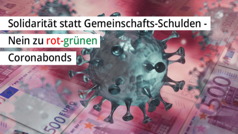 Solidarität statt Gemeinschafts-Schulden - Nein zu rot-grünen Coronabonds