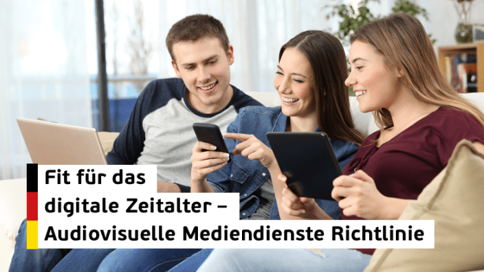 Audiovisuelle Mediendienste Richtlinie - Fit für das digitale Zeitalter