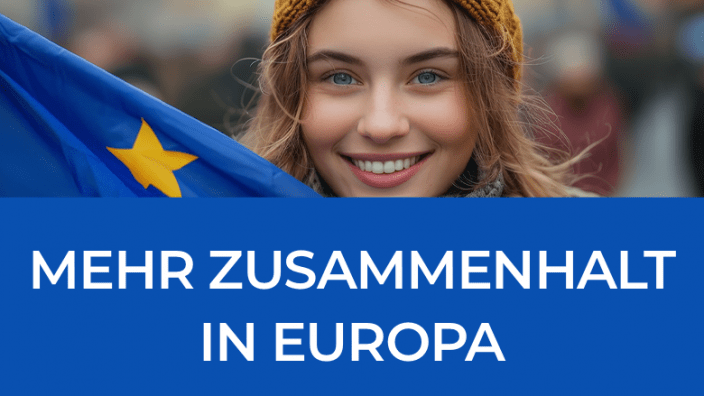 MEHR ZUSAMMENHALT IN EUROPA